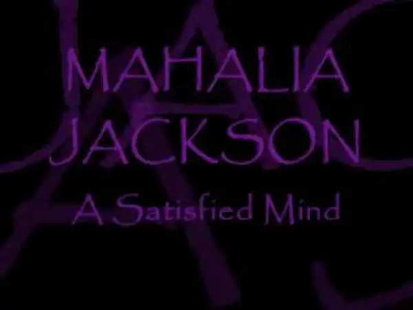 Mahalia Jackson - A Satisfied Mind